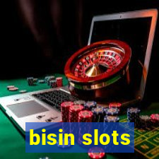 bisin slots