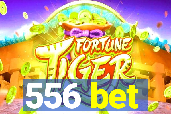 556 bet