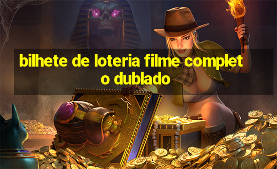 bilhete de loteria filme completo dublado