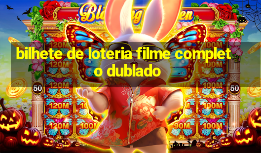 bilhete de loteria filme completo dublado