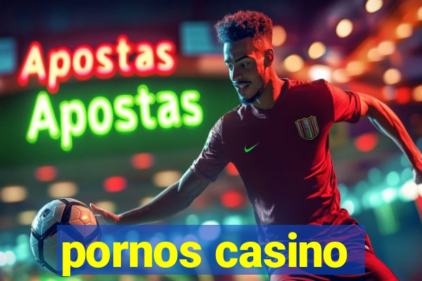 pornos casino