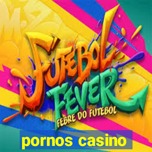 pornos casino