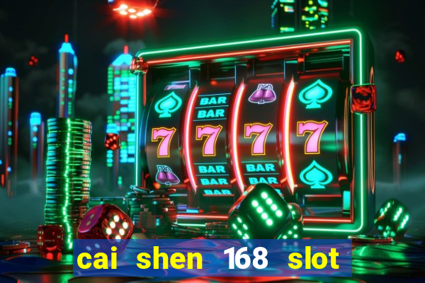 cai shen 168 slot free play