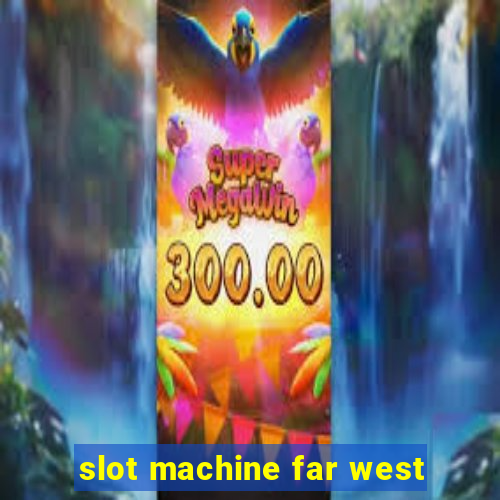 slot machine far west