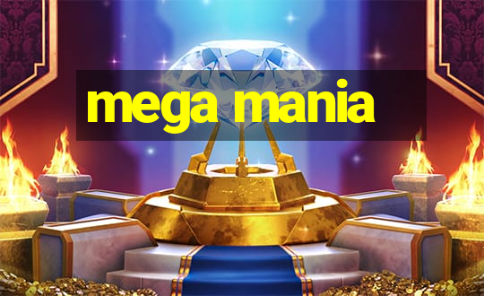 mega mania