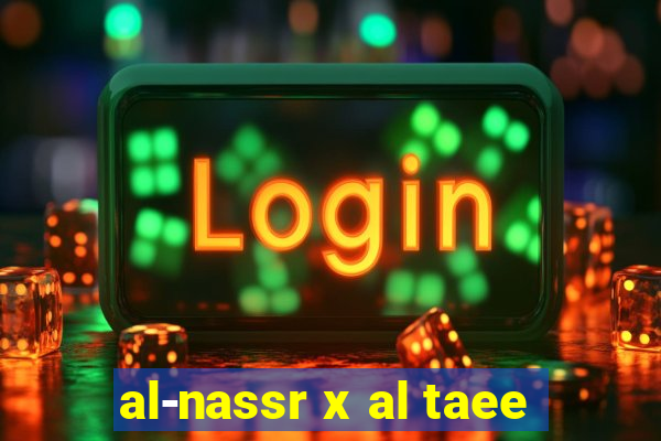 al-nassr x al taee