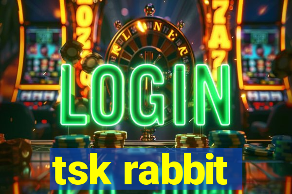 tsk rabbit