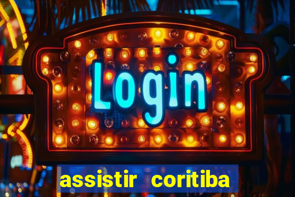 assistir coritiba ao vivo