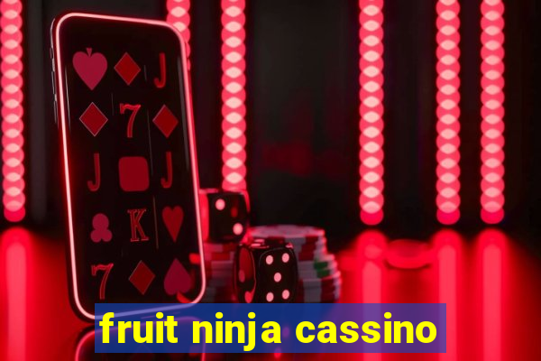 fruit ninja cassino