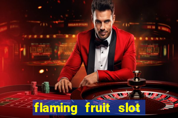 flaming fruit slot free play