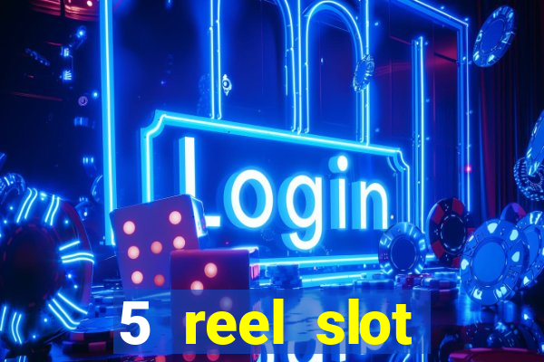 5 reel slot machines uk