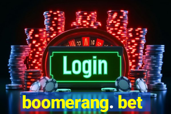 boomerang. bet