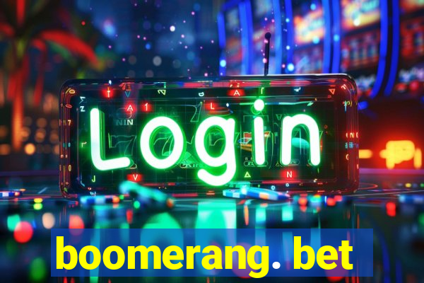 boomerang. bet