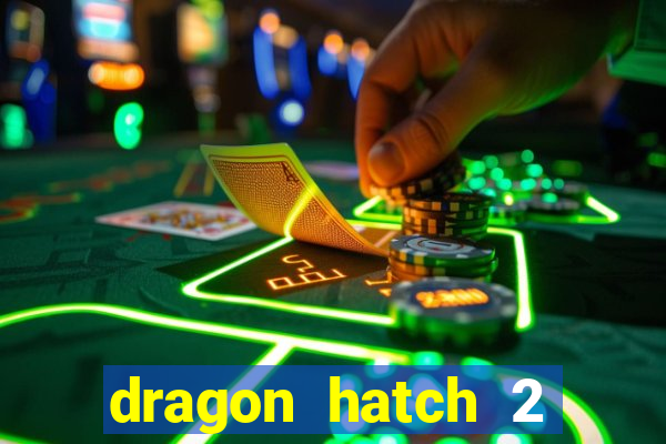 dragon hatch 2 demo slot