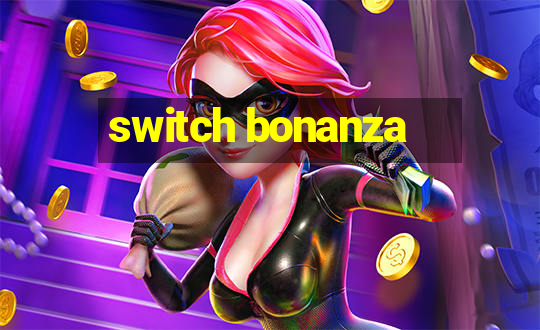 switch bonanza