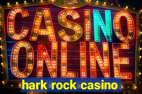 hark rock casino