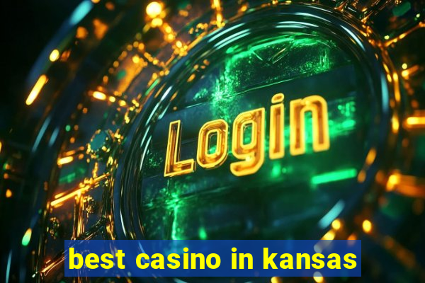 best casino in kansas