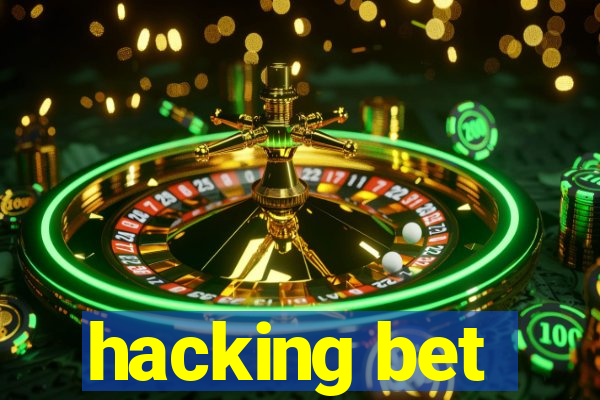 hacking bet