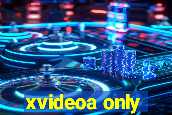 xvideoa only