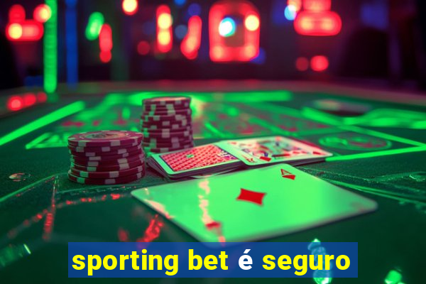 sporting bet é seguro