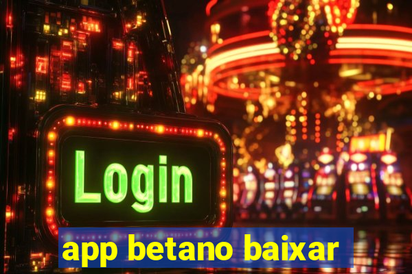 app betano baixar