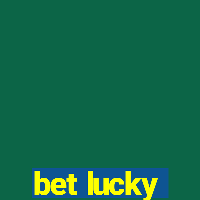 bet lucky