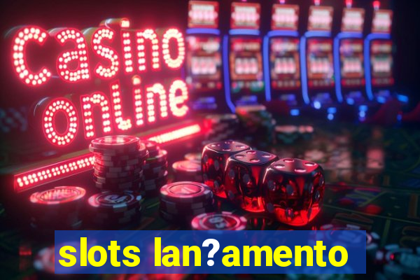 slots lan?amento