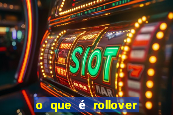 o que é rollover de deposito