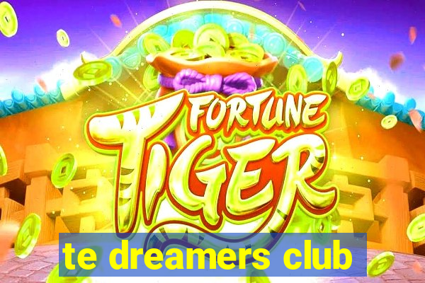 te dreamers club