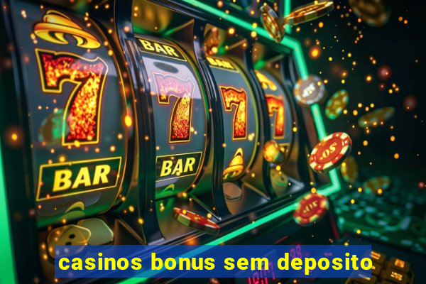 casinos bonus sem deposito