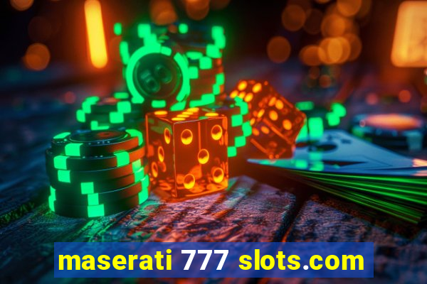 maserati 777 slots.com