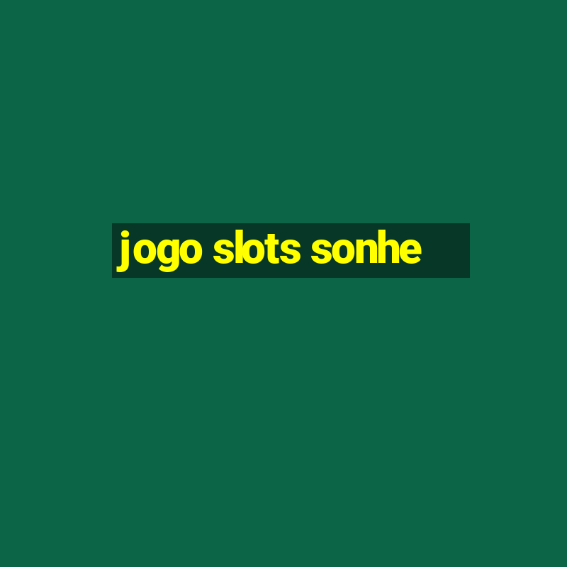 jogo slots sonhe