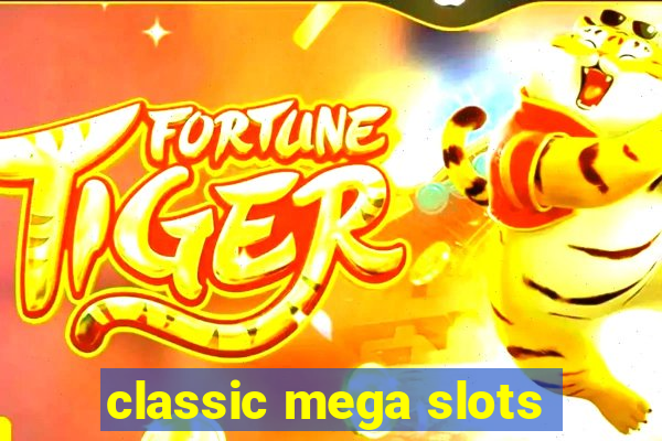 classic mega slots