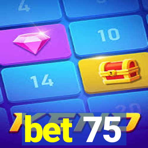 bet 75