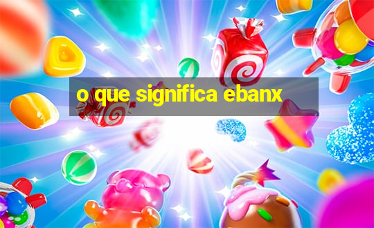 o que significa ebanx