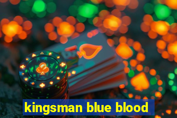 kingsman blue blood