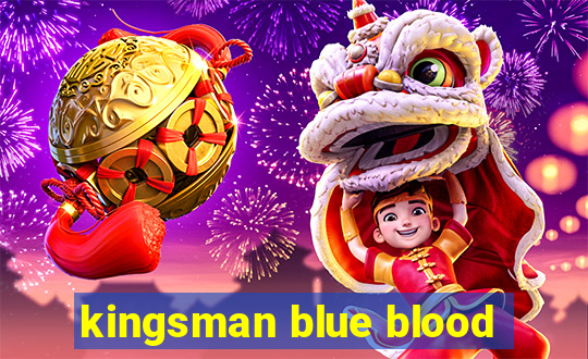 kingsman blue blood