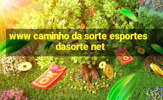 www caminho da sorte esportesdasorte net