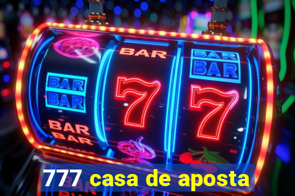 777 casa de aposta