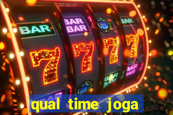 qual time joga hoje ao vivo