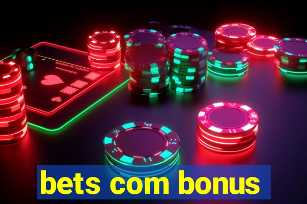 bets com bonus