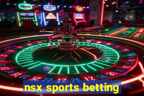 nsx sports betting