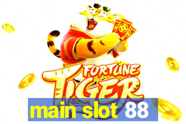 main slot 88