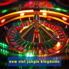 new slot jungle kingdoms