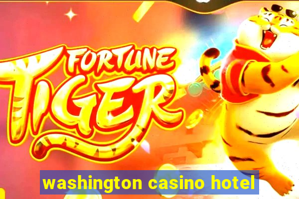 washington casino hotel