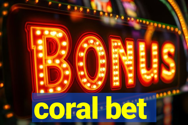 coral bet