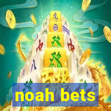 noah bets