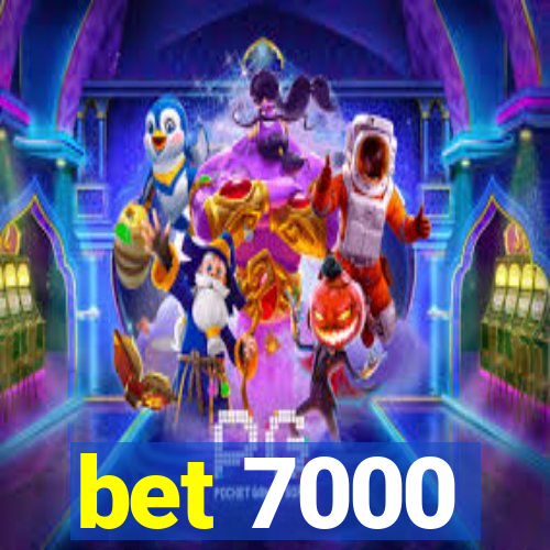 bet 7000