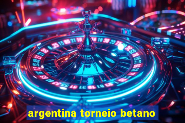 argentina torneio betano