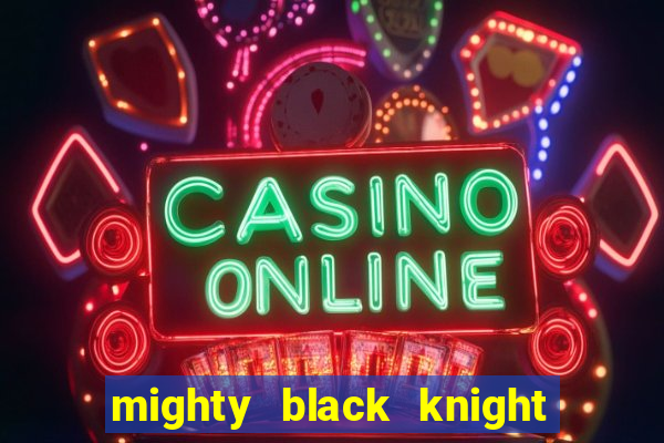 mighty black knight slot game